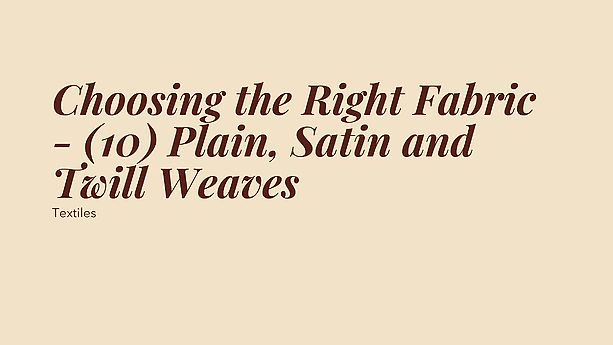 Choosing Fabric - (10) Plain, Satin or Twill Weave
